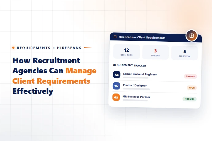 How Recruitment Agencies Can Manage Client Requirements Effectively